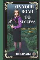 On Your Road to Success: Focus On Your Goal B0BW2ZM3QG Book Cover