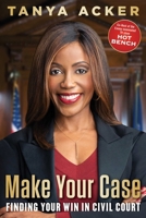 Make Your Case: Finding Your Win in Civil Court 1635767016 Book Cover