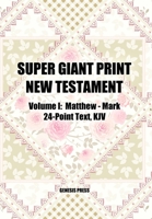 Super Giant Print New Testament, Volume I, Matthew-Mark, 24-Point Text, KJV 1722388145 Book Cover