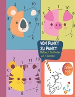 von Punkt zu Punkt Malbuch für Kinder ab 3 Jahren Zahlen 1-30: Malbuch mit 83 tollen Motiven zum Verbinden und Ausmalen.Perfektes Aktivitätsbuch für Kinder, Mädchen und Jungen. B08R8RKKD1 Book Cover