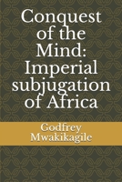 Conquest of the Mind: Imperial subjugation of Africa 9987997813 Book Cover
