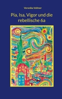 Pia, Isa, Vigor und die rebellische 6a (German Edition) 3695730951 Book Cover