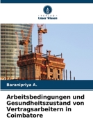 Arbeitsbedingungen und Gesundheitszustand von Vertragsarbeitern in Coimbatore 6205849186 Book Cover