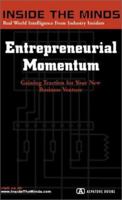 Entrepreneurial Momentum: CEOs from the World's Fastest Growing Private Companies on Gaining Traction for Your New Business Venture 1587622149 Book Cover