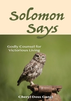 Solomon Says: Godly Counsel for Victorious Living 1946277215 Book Cover