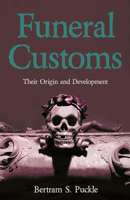 Funeral Customs: Their Origin and Development 152871542X Book Cover