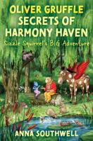 Oliver Gruffle Secrets Of Harmony Haven: Sizzle Squirrel's Big Adventure (Oliver Gruffle And The Secrets Of Harmony Haven) 1836280777 Book Cover