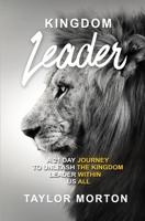 KINGDOM LEADER: A 21 DAY JOURNEY TO UNLEASH THE KINGDOM LEADER WITHIN US ALL 1690825286 Book Cover