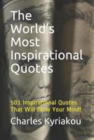 The World's Most Inspirational Quotes (Illustrated Edition): 501 Quotes That Will Blow Your Mind! 1718052936 Book Cover