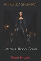 Detective Illana Cortez: Down By Law! (SHADOW BLADES: URBAN WARRIOR (CHAMBER 1)) B0GXPSKWVC Book Cover