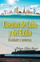 Cuentos de Cuba Y del Exilio: Realidades Y Quimeras 1539060829 Book Cover