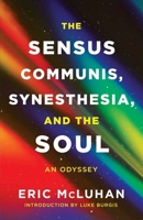 The Sensus Communis, Synesthesia, and the Soul: An Odyssey 1998336050 Book Cover