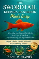 THE SWORDTAIL KEEPER’S HANDBOOK: A step by step Essential guide for Care, diet, Breeding, Aquarium Setup and beginners guide B0FV8PBB95 Book Cover
