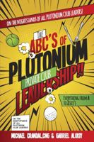 The Abc's of Plutonium Private Club Leadership 0990583260 Book Cover