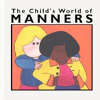 The Child's World of Manners (Child's World of Values) 1567663931 Book Cover