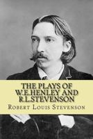 Plays of William E. Henley and R.L. Stevenson 151220286X Book Cover