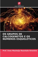OS GRUPOS DE CALCOGENETOS E OS NÚMEROS ESQUELÉTICOS 6205382342 Book Cover