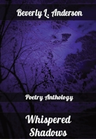 Whispered Shadows: Poetry Anthology 1088131204 Book Cover