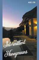 Intermittent Honeymoons B0CF7BBW4D Book Cover