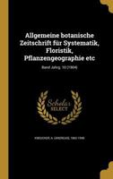 Allgemeine Botanische Zeitschrift Für Systematik, Floristik, Pflanzengeographie Etc; Band Jahrg. 10 (1904) 1149265256 Book Cover
