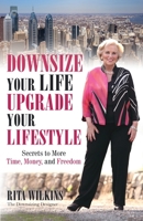 Downsize Your Life, Upgrade Your Lifestyle: Secrets to More Time, Money, and Freedom 1733433805 Book Cover