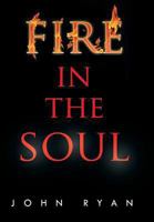 Fire in the Soul 1479796972 Book Cover