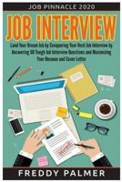 Job Interview: Land Your Dream Job by Conquering your Next Job Interview by Answering 50 Tough Job Interview Questions and Maximizing Your Resume and Cover Letter: Secrets To Unlock All The Right Answ 154420289X Book Cover