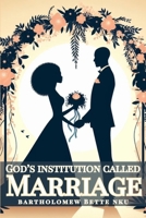 God's Institution Called Marriage B0F37YX136 Book Cover