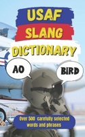 USAF Slang Dictionary: 500 Hilarious US Air Force Slang Words and High-Flying Terms from A to Z B0F6D61LJW Book Cover