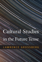 Cultural Studies in the Future Tense 0822348306 Book Cover