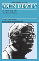 The Later Works of John Dewey, Volume 17, 1925 - 1953: 1885 - 1953, Miscellaneous Writings (Volume 17) 0809316838 Book Cover