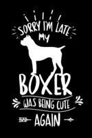 Sorry I'm Late My Boxer was Being Cute Again: Personal Planner 24 month 100 page 6 x 9 Dated Calendar Notebook For 2020-2021 Academic Year 170072293X Book Cover