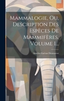 Mammalogie, Ou, Description Des Espèces De Mammifères, Volume 1... 1022655086 Book Cover