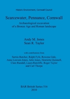 Scarcewater, Pennance, Cornwall: Archaeological Excavation of a Bronze Age and Roman Landscape 1407306456 Book Cover