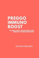Preggo Immuno Boost: How to boost your immunity during pregnancy B08DVD8XXG Book Cover