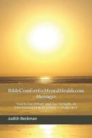 BibleComfortforMentalHealth.com Messages: "God Is Our Refuge and Our Strength, an Ever Present Help in Trouble."--Psalm 46:1 1796761206 Book Cover