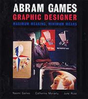 Abram Games, Graphic Designer: Maximum Meaning, Minimum Means 0853318816 Book Cover