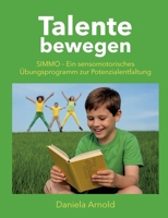 Talente bewegen: SIMMO - ein sensomotorisches Übungsprogramm zur Potentialentfaltung (German Edition) 3819263349 Book Cover