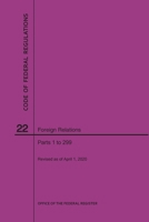 Code of Federal Regulations Title 22, Foreign Relations, Parts 1-299, 2020 1640248072 Book Cover