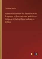 Inventaire Historique des Tableaux et des Sculptures se Trouvant dans les Édifices Religieux et Civils et Dans les Rues de Malines 1144225477 Book Cover