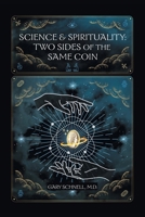 Science & Spirituality: Two Sides of the Same Coin B0F5BR2VT4 Book Cover