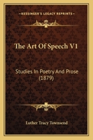 The Art Of Speech V1: Studies In Poetry And Prose 1164890417 Book Cover