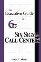 The Executive Guide to Six SIGMA Call Centers 1887355111 Book Cover