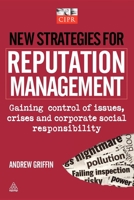 New Strategies for Reputation Management: Gaining Control of Issues, Crises & Corporate Social Responsibility 0749456337 Book Cover