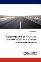 Condensation of HFC-134a and HFC-404A in a smooth and micro-fin tube 3844308423 Book Cover