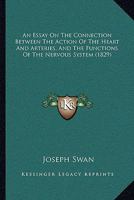 An Essay On The Connection Between The Action Of The Heart And Arteries, And The Functions Of The Nervous System 116644760X Book Cover