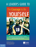 The Courage To Be Yourself: True Stories By Teens About Cliques, Conflicts, And Overcoming Peer Pressure 1575421852 Book Cover