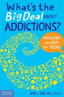 What’s the Big Deal About Addictions?: Answers and Help for Teens 1631985302 Book Cover