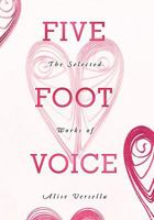 Five Foot Voice: The Selected Works of Alise Versella 1456723227 Book Cover