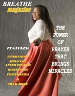 Breathe Magazine: Issue 4: The Power of Prayer That Brings Miracles 1547024763 Book Cover